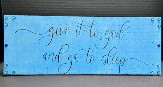 "Give it to God and Go to Sleep" Handcrafted Wood Sign