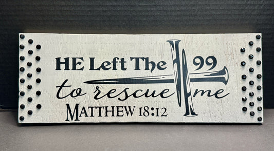 "He Left The 99" Handcrafted Wood  Sign